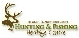 OFAH | Mario Cortellucci Hunting & Fishing Heritage Centre